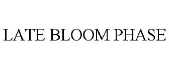 LATE BLOOM PHASE