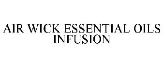 AIR WICK ESSENTIAL OILS INFUSION