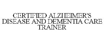 CERTIFIED ALZHEIMER'S DISEASE AND DEMENTIA CARE TRAINER