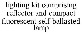 LIGHTING KIT COMPRISING REFLECTOR AND COMPACT FLUORESCENT SELF-BALLASTED LAMP