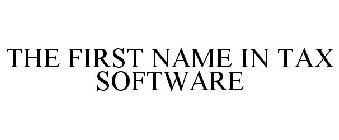 THE FIRST NAME IN TAX SOFTWARE