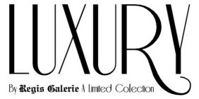LUXURY BY REGIS GALERIE A LIMITED COLLECTION