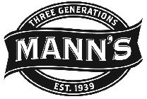 MANN'S THREE GENERATIONS EST. 1939