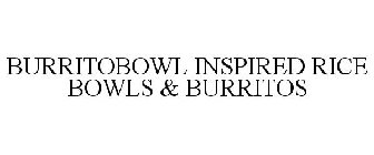 BURRITOBOWL INSPIRED RICE BOWLS & BURRITOS