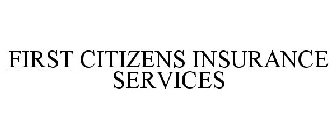 FIRST CITIZENS INSURANCE SERVICES