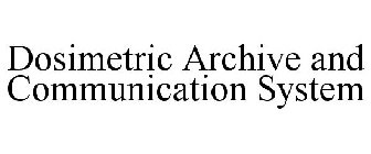 DOSIMETRIC ARCHIVE AND COMMUNICATION SYSTEM