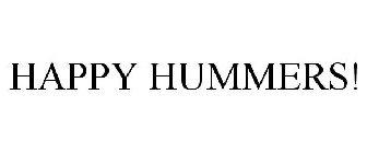 HAPPY HUMMERS!