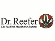 DR. REEFER THE MEDICAL MARIJUANA EXPERTS