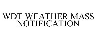 WDT WEATHER MASS NOTIFICATION