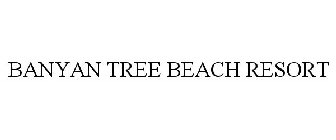 BANYAN TREE BEACH RESORT