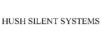 HUSH SILENT SYSTEMS