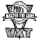 PRO'S MASTER THE GAME VXT