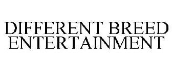 DIFFERENT BREED ENTERTAINMENT