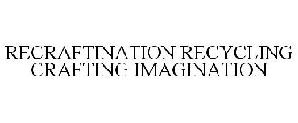 RECRAFTINATION RECYCLING CRAFTING IMAGINATION