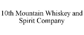 10TH MOUNTAIN WHISKEY AND SPIRIT COMPANY