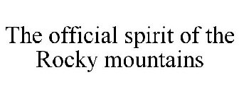 THE OFFICIAL SPIRIT OF THE ROCKY MOUNTAINS