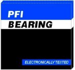PFI BEARING ELECTRONICALLY TESTED