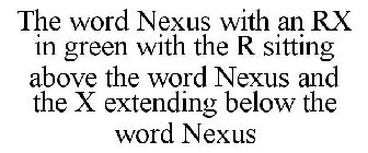 THE WORD NEXUS WITH AN RX IN GREEN WITH THE R SITTING ABOVE THE WORD NEXUS AND THE X EXTENDING BELOW THE WORD NEXUS