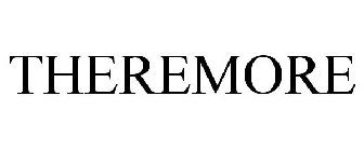 THEREMORE