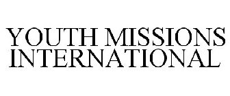 YOUTH MISSIONS INTERNATIONAL