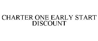 CHARTER ONE EARLY START DISCOUNT