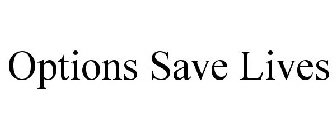 OPTIONS SAVE LIVES