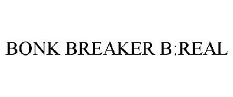 BONK BREAKER B:REAL