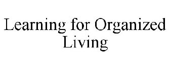 LEARNING FOR ORGANIZED LIVING