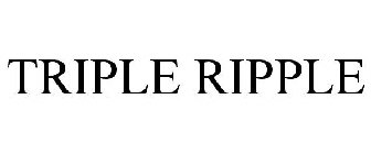 TRIPLE RIPPLE