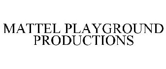 MATTEL PLAYGROUND PRODUCTIONS