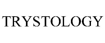 TRYSTOLOGY