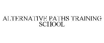 ALTERNATIVE PATHS TRAINING SCHOOL