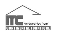 MC YOUR HOME'S BEST FRIEND CONTINENTAL FURNITURE