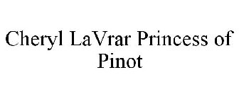 CHERYL LAVRAR PRINCESS OF PINOT