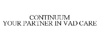 CONTINUUM YOUR PARTNER IN VAD CARE