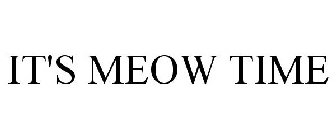 IT'S MEOW TIME