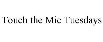 TOUCH THE MIC TUESDAYS