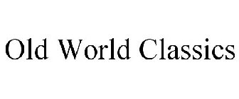 OLD WORLD CLASSICS