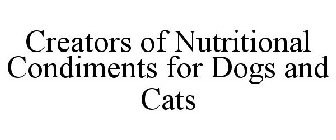 CREATORS OF NUTRITIONAL CONDIMENTS FOR DOGS AND CATS
