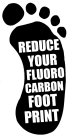 REDUCE YOUR FLUOROCARBON FOOTPRINT