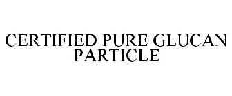 CERTIFIED PURE GLUCAN PARTICLE