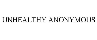 UNHEALTHY ANONYMOUS