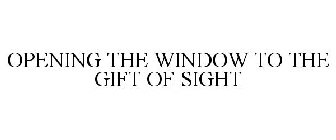 OPENING THE WINDOW TO THE GIFT OF SIGHT