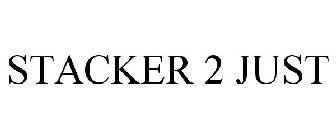 STACKER 2 JUST