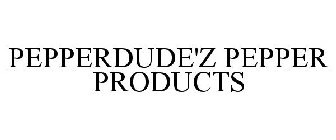 PEPPERDUDE'Z PEPPER PRODUCTS