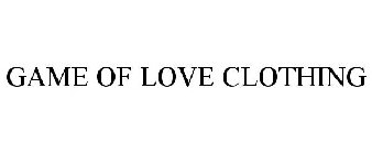GAME OF LOVE CLOTHING