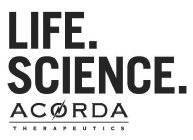 LIFE. SCIENCE. ACORDA THERAPEUTICS