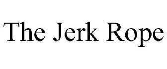THE JERK ROPE