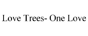 LOVE TREES- ONE LOVE
