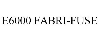 E6000 FABRI-FUSE